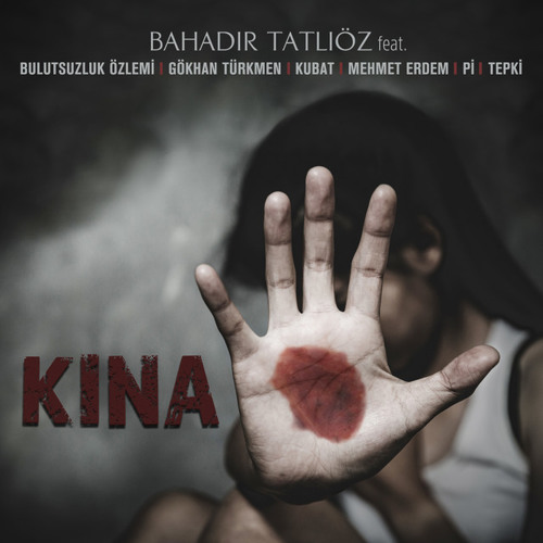 Bahadır Tatlıöz - Kına (feat. Bulutsuzluk Özlemi, Gökhan Türkmen, Kubat, Mehmet Erdem, Pi & Tepki)