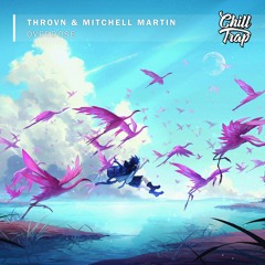 THROVN & Mitchell Martin - Overdose [Chill Trap Release]