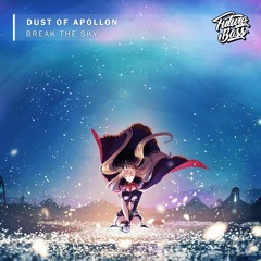 Dust Of Apollon - Break The Sky [Future Bass Release]