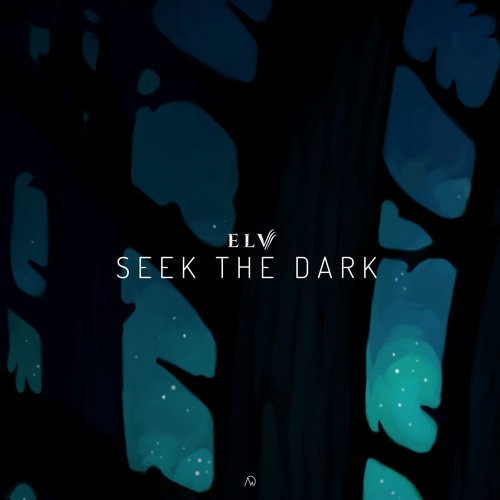 Elv Seek The Dark By New Dawn Collective Free Download On Toneden