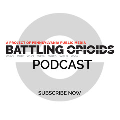 Battling Opioids Podcast:  A Father's Struggle with Addiction