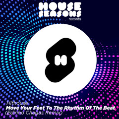 HitHouse - Move Your Feet to The Rhythm Of The Beat (Edinho Chagas Remix) **FREE DOWN**