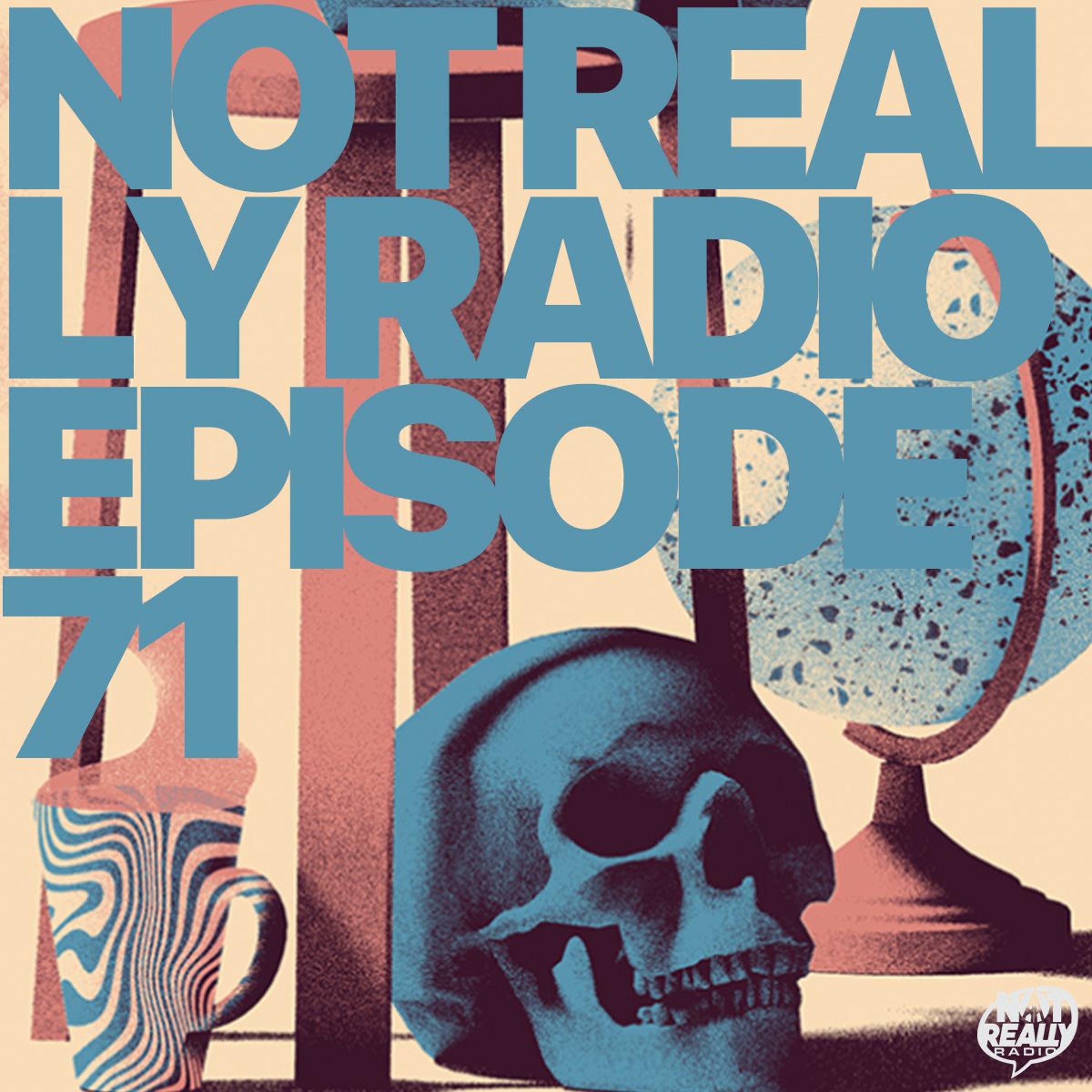 Not Really Radio Episode 71 episode artwork