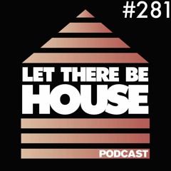 Let There Be House podcast with Glen Horsborough #281