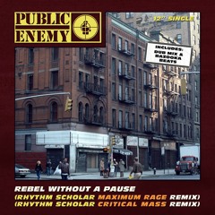 Public Enemy - Rebel Without A Pause (Rhythm Scholar Maximum Rage Remix)