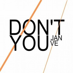 Jan Ve - Don't You (Alec Troniq Esqape Remix)