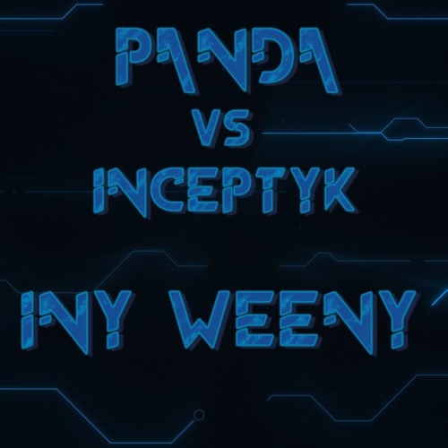 Panda Vs Inceptyk - Iny Weeny ReEdited (Out Soon on Eklectik Lab)
