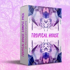 Tropical House Sample Pack By PRODUCER'S STUFF