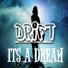 DRIFT - ITS A DREAM ( REMIX ) FREE DOWNLOAD