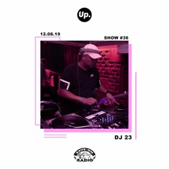 Up. Radio Show #36 featuring DJ 23