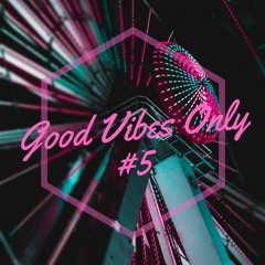 Good Vibes Only #5