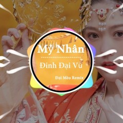 Mỹ Nhân - Đại Mèo Remix (xMusiCa fixed)