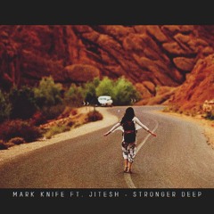 Mark Knife Ft. Jitesh - Stronger Deep