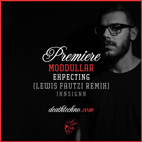 DT:Premiere | Moddullar - Expecting (Lewis Fautzi Remix) [INNSIGNN]