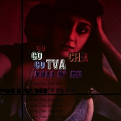 Gotvacha - Poli N' Me