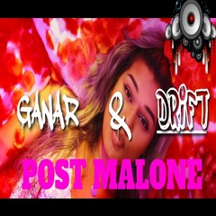 Ganar & Drift - Post Malone