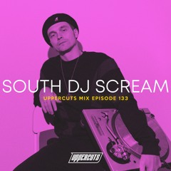 South DJ Scream - Uppercuts Mix Ep. 133