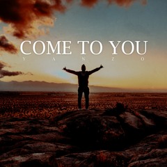 Come To You (ft. Yanzo)