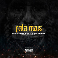 Tio Edson - Fala Mais (Feat. Paulelson) [Prod. Elton Mjr]