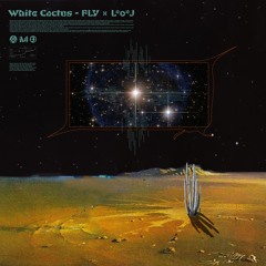 FLY & L*o*J - White Cactus