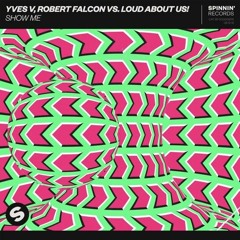 Yves V, Robert Falcon vs LOUD ABOUT US! - Show Me