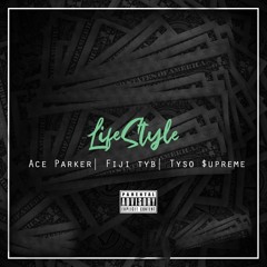 Lifestyle Ft. Fiji Tyb & Tyso $preme