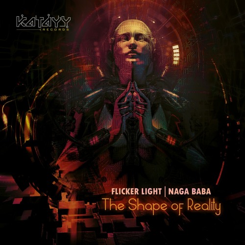 Flicker Light & Naga Baba - The Shape Of Reality (OUT NOW)