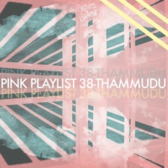 Pink Playlist #38- Thammudu