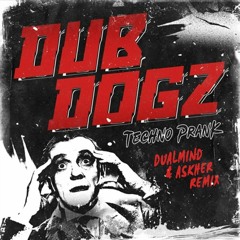 Dubdogz - Techno Prank (Dualmind & Askher Remix)