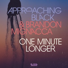 Approaching Black & Brandon Mignacca - One Minute Longer