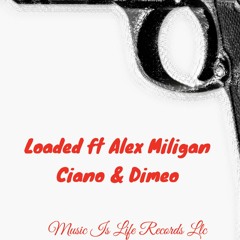 Loaded Freestyle ft Alex Miligan, Ciano & Dimeo