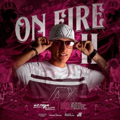 ON FIRE II BY BRAYAN ALZATE DJ 09/12/19