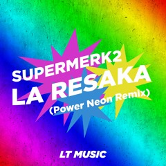 Supermerk2 - La Resaka (Power Neon Recreation)