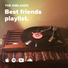 The Noolands "Best Friends" Playlist
