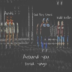 Around you (feat. Sad Boy Starz & Kidd Krillin) [prod.yago]