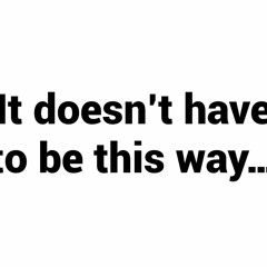 ItDoesn'tHaveToBeThisWay Prod. Yvng Stüss