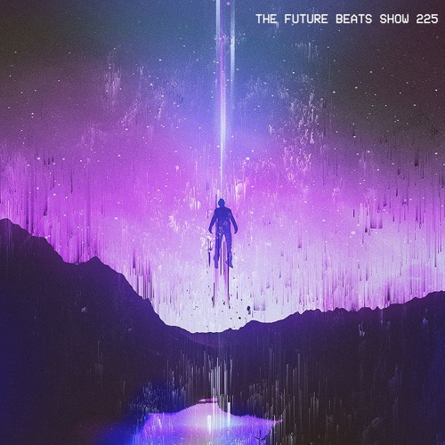 The Future Beats Show Episode 225