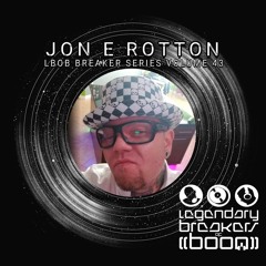 LBOB BREAKER SERIES #43 JON E ROTTON "QUADRANT WAVE"