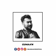 Gumaa'n | Bilawal Sayed | Yousaf Bashir
