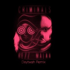 Malaa X Rezz - Criminals (Deytwah House Remix)CLK BUY FOR FREE DL