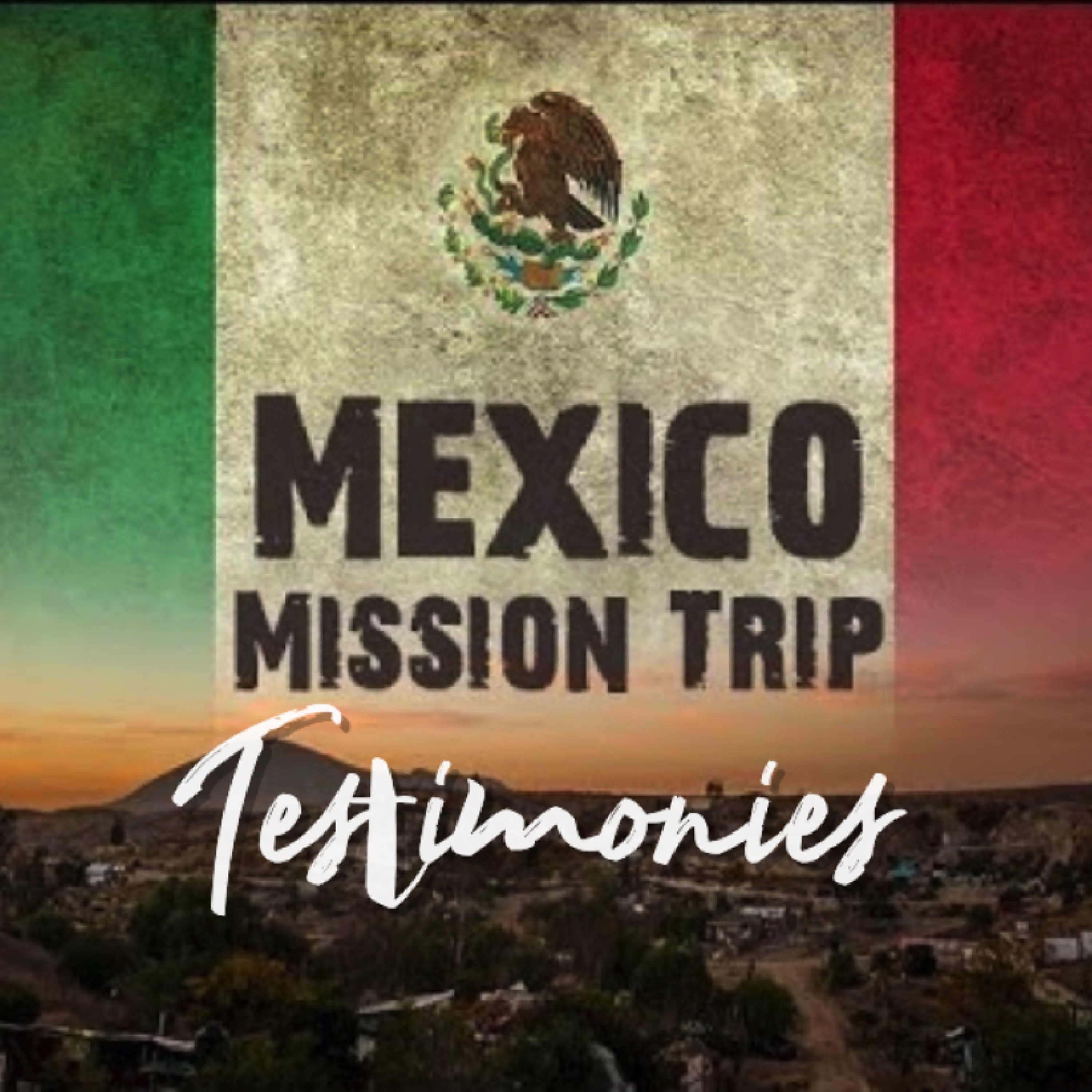 12 - 8- 19 Mexico Missions Trip Testimonies episode artwork
