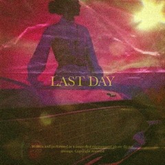 Last Day (ft. Kxge INC)