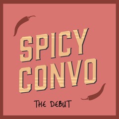 #SPICYCONVO THE PODCAST - Episode 001 - The Debut