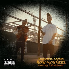 Toneward ft. Caskey “How You Feel” (prod. by ListenToTheKid)