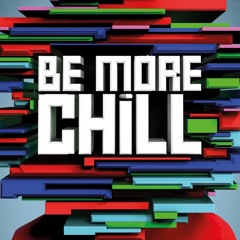 Be More Chill/Do You Wanna Ride?/Be More Chill(Reprise)
