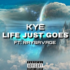 LIFE JUST GOES FT: RAYSAVAGE (Prod.Snooza)