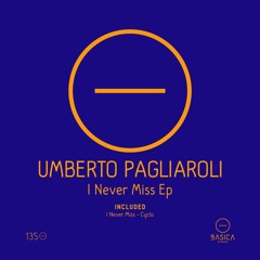 Umberto Pagliaroli - I Never Miss (Original Mix)