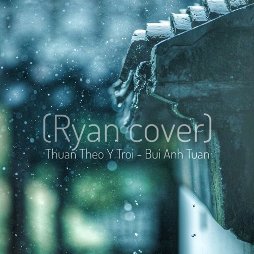 THUAN THEO Y TROI - BUI ANH TUAN / COVER BY NGHIIA