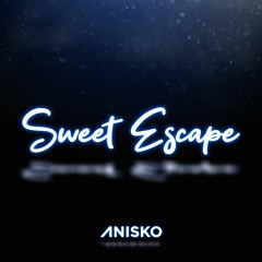 Anisko - Sweet Escape