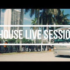 HOUSE LIVE SESSION Edy Luna